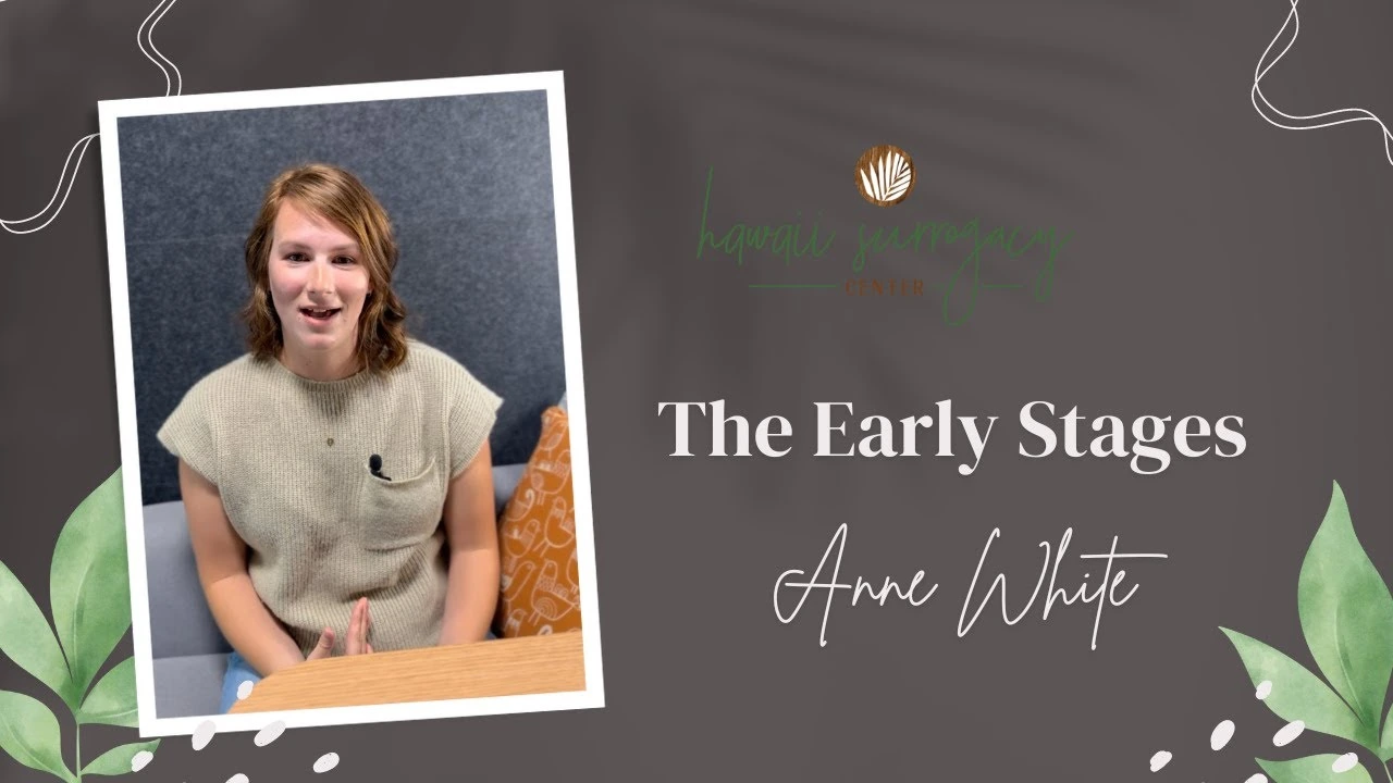 Ask A Surrogate - The Early Stages - Anne White - Hawaii Surrogacy Center